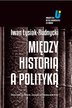 Iwan Łysiak - Rudnycki, Adam Michnik, Jarosław Hrycak - Między historią a polityką