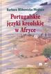 Hlibowicka-Węglarz Barbara - Portugalskie języki kreolskie w Afryce 