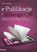 Burke Pariah - e-Publikacje w InDesign CS6. Projektowanie i tworzenie publikacji cyfrowych dla tabletów, czytników, smartfonów i innych urządzeń 