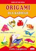 Beata Guzowska, Anna Smaza - Origami dla każdego. Cuda z papieru