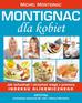 Michel Montignac - Montignac dla kobiet - jak schudnąć i utrzymać wagę z pomocą indeksu glikemicznego