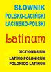 Kłys Anna - Słownik polsko-łaciński łacińsko-polski. Dictionarium latino-polonicum • polonico-latinum 