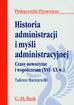 Maciejewski Tadeusz - Historia administracji i myśli administracyjnej. Czasy nowożytne i współczesne (XVI-XXw.)