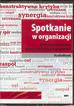Strączek Marek - Spotkanie w organizacji. Od frustrującego zebrania, do twórczego i efektywnego spotkania 