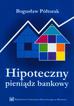 Półtorak Bogusław - Hipoteczny pieniądz bankowy