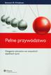 Friedman Stewart D. - Pełne przywództwo. Osiąganie sukcesów we wszystkich aspektach życia