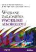 Jan Chodkiewicz, Krzysztof Gąsior - Wybrane zagadnienia psychologii alkoholizmu