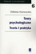Hornowska Elżbieta - Testy psychologiczne. Teoria i praktyka 