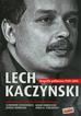 Cenckiewicz Sławomir, Chmielecki Adam, Kowalski Ja - Lech Kaczyński. Biografia polityczna 1949-2005