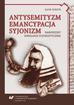 Surzyn Jacek - Antysemityzm, emancypacja, syjonizm. Narodziny ideologii syjonistycznej
