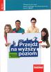 Zarych Elżbieta - Przejdź na wyższy poziom. Podręcznik do nauki języka polskiego dla obcokrajowców dla poziomu B2/C1 