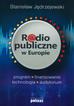 Jędrzejewski Stanisław - Radio publiczne w Europie. Program, finansowanie, technologia, audytorium