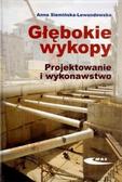 Anna Siemińska-Lewandowska - Głębokie wykopy. Projektowanie i wykonawstwo