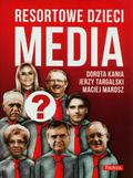 Dorota Kania, Jerzy Targalski, Maciej Marosz - Resortowe dzieci. Media