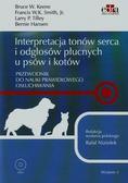 Keene Bruce W., Smith Francis W.K., Tilley Larry P. - Interpretacja tonów serca i odgłosów płucnych u psów i kotów. Przewodnik do nauki prawidłowego osłuchiwania 