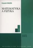 Maurin Krzysztof - Matematyka a fizyka 