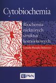 Kłyszejko-Stefanowicz Leokadia - Cytobiochemia. Biochemia niektórych struktur komorkowych 