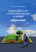 Marzec-Holka Krystyna - Kapitał społeczny a wspólnoty wiejskie w obronie „małych szkół”