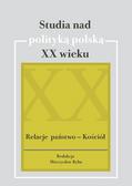 red.Ryba Mieczysław - Studia nad polityką polską XX wieku. Relacje państwo - Kościół