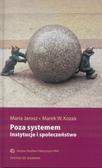 Maria Jarosz, Marek W. Kozak - Poza systemem. Instytucje i społeczeństwo