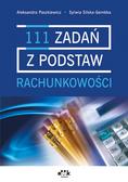 Paszkiewicz Aleksandra, Silska-Gembka Sylwia - 111 zadań z podstaw rachunkowości 