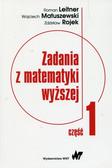 Leitner Roman, Matuszewski Wojciech, Rojek Zdzisław - Zadania z matematyki wyższej Część 1 