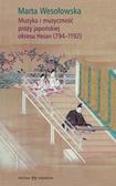 Marta Wesołowska - Muzyka i muzyczność prozy japońskiej okresu Heian
