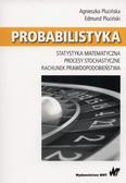 Plucińska Agnieszka, Pluciński Edmund - Probabilistyka. Statystyka matematyczna Procesy stochastyczne Rachunek prawdopodobieństwa 