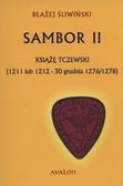 Śliwiński Błażej - Sambor II. Książę tczewski [1211 lub 1212 - 30 grudnia 1276/1278] (oprawa twarda)