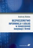 Białas Andrzej - Bezpieczeństwo informacji i usług w nowoczesnej instytucji i firmie 