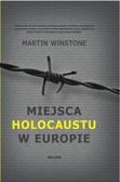 Martin Winstone - Miejsca Holokaustu w Europie