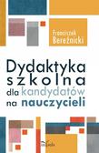 Franciszek Bereźnicki - Dydaktyka szkolna dla kandydatów na nauczycieli