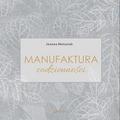 Joanna Matusiak - Manufaktura codzienności