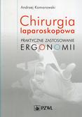 Komorowski Andrzej - Chirurgia laparoskopowa Praktyczne zastosowanie ergonomii 