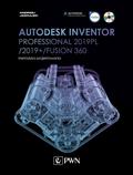 Jaskulski Andrzej - Autodesk Inventor Professional 2019PL / 2019+ / Fusion 360. Metodyka projektowania (+ płyta CD) 