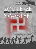 Jaworski Jacek - Żołnierze spod znaku wyklętej swastyki