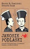 Marek M. Kamiński, Ernest Szum - Janosik Podlaski. Józefa Koryckiego prywatna..