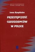 Rzeplińska Irena - Przestępczość cudzoziemców w Polsce 