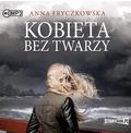 Anna Fryczkowska - Kobieta bez twarzy audiobook