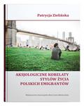 Aksjologiczne korelaty stylów życia polskich emigrantów