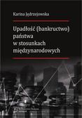 Jędrzejowska Karina - Upadłość (bankructwo) państwa  w stosunkach międzynarodowych 