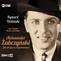 Ryszard Wolański - Aleksander Żabczyński. Jak drogie są... audiobook