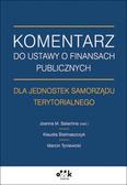 Stelmaszczyk Klaudia, Tyniewicki Marcin - Komentarz do ustawy o finansach publicznych dla jednostek samorządu terytorialnego 