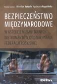 Bezpieczeństwo międzynarodowe w aspekcie niemilitarnych instrumentów oddziaływania Federacji Rosyjskiej 