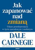Dale Carnegie - Jak zapanować nad zmianą