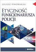 Piwowarski Juliusz - Etyczność funkcjonariusza policji 