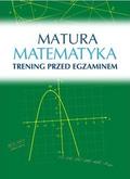 Roman Wosiek - Matura. Matematyka. Trening przed egzaminem