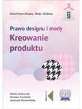 Jankowska Marlena, Pawełczyk Mirosław, Warmuzińska Agnieszka - Prawo designu i mody. Kreowanie produktu