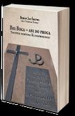 Jan Śrutwa - Bez Boga - ani do proga. Tryptyk doktora Klukowskiego