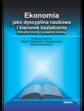 Edyta Rutkowska-Tomaszewska, Witold Kwaśnicki - Ekonomia jako dyscyplina naukowa i kierunek kształcenia. Aktualne trendy i pożądane zmiany